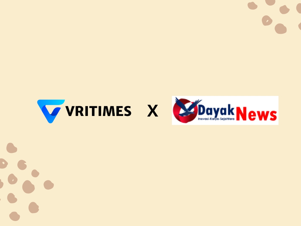 VRITIMES dan DayakNews.com Mengumumkan Kerjasama Strategis untuk Meningkatkan Distribusi Berita di Indonesia