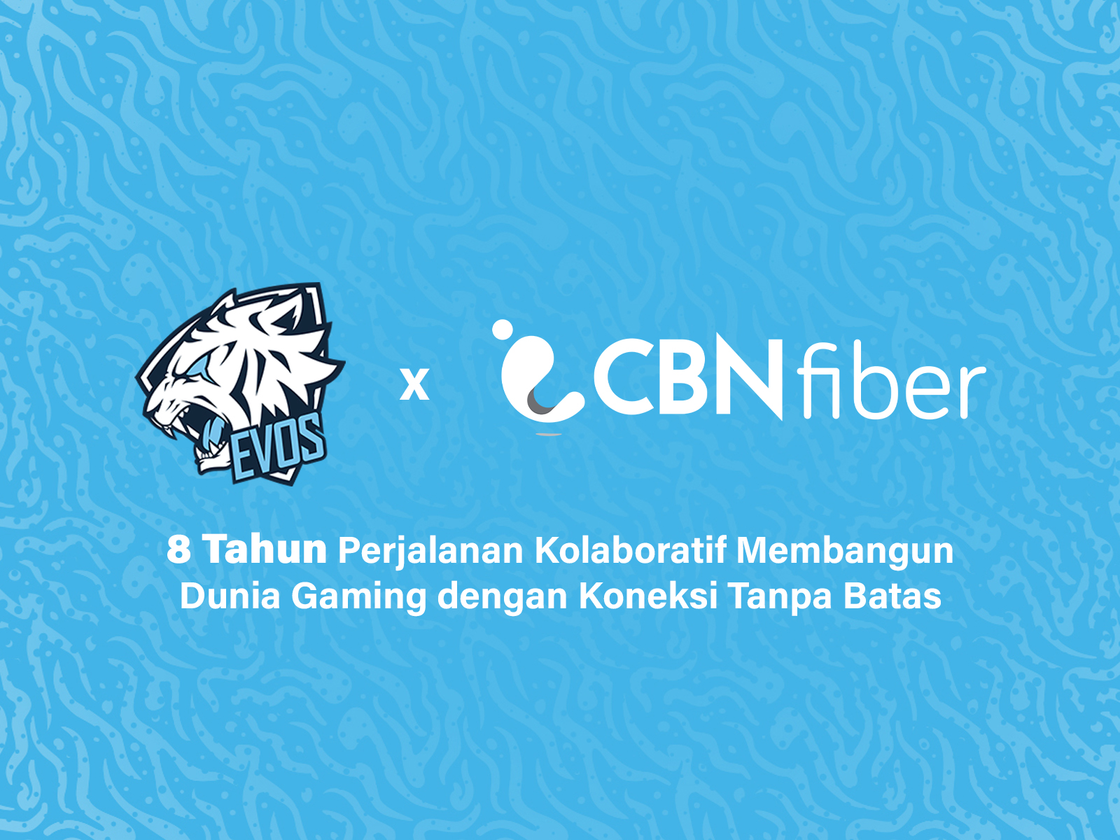 EVOS dan CBN Fiber: 8 Tahun Membangun Koneksi Tanpa Batas di Industri Esports Indonesia