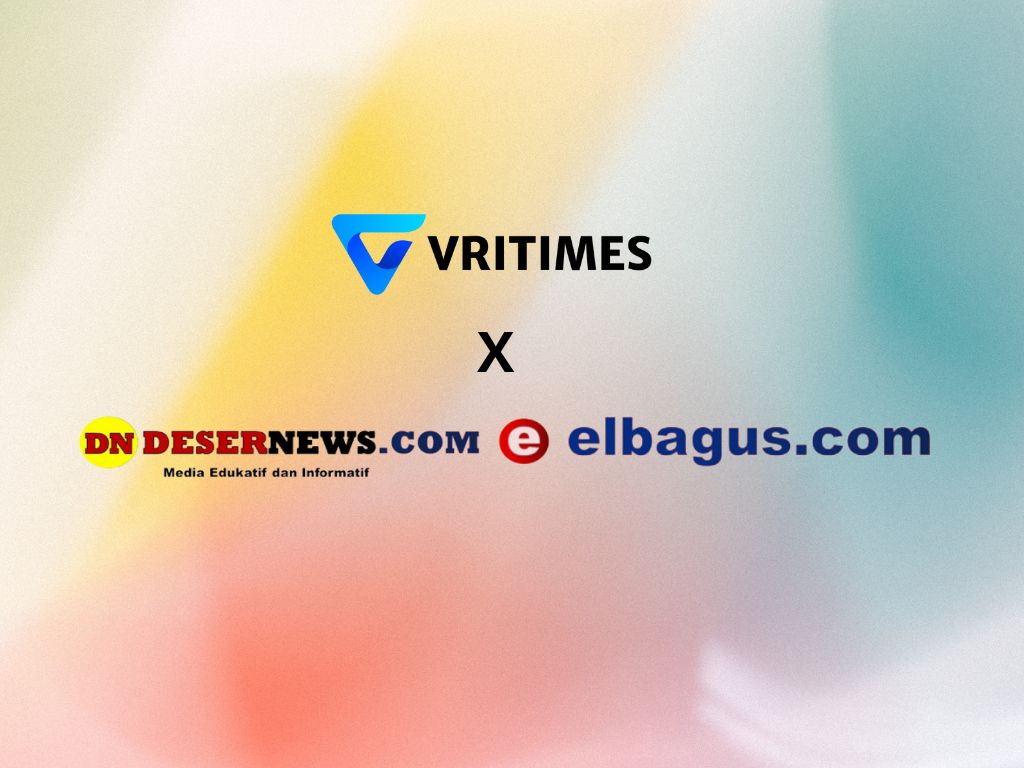 VRITIMES Menggandeng DeserNews.com dan ElBagus.com dalam Aliansi Media untuk Memajukan Jurnalisme Digital